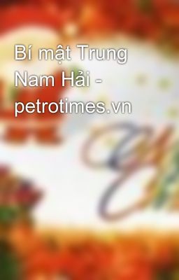 Bí mật Trung Nam Hải - petrotimes.vn