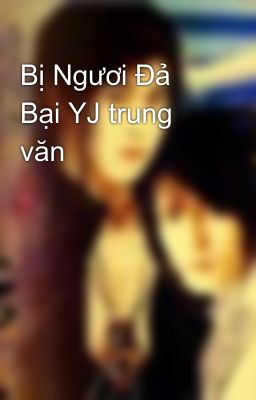 Bị Ngươi Đả Bại YJ trung văn