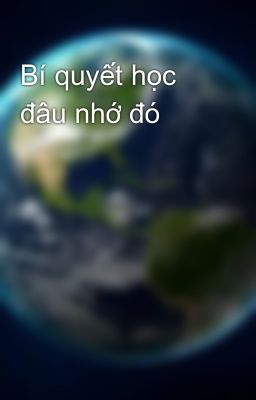 Bí quyết học đâu nhớ đó