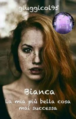 Bianca - La mia più bella cosa mai successa [Saga del Liceo Da Vinci]