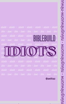 [BibleBuild] idiots