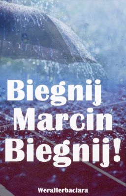 Biegnij Marcin Biegnij!