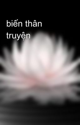 biến thân truyện