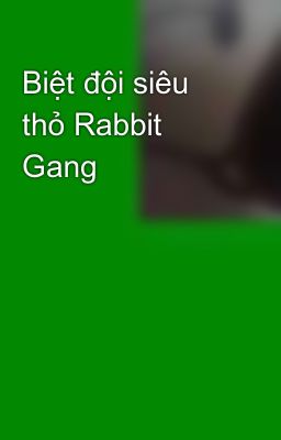 Biệt đội siêu thỏ Rabbit Gang
