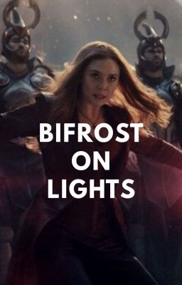 BIFROST ON LIGHTS. avengers au