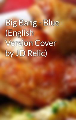 Big Bang - Blue (English Version Cover by JD Relic)