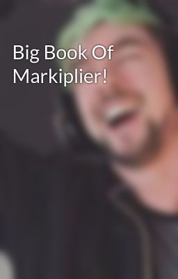 Big Book Of Markiplier!