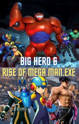 Big Hero 6: Rise of Mega Man.EXE