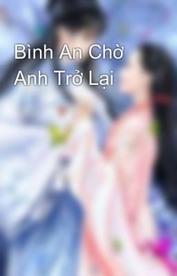 Bình An Chờ Anh Trở Lại