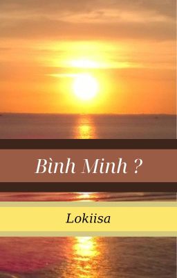 Bình minh | Lokiisa|