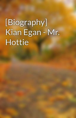 [Biography] Kian Egan - Mr. Hottie