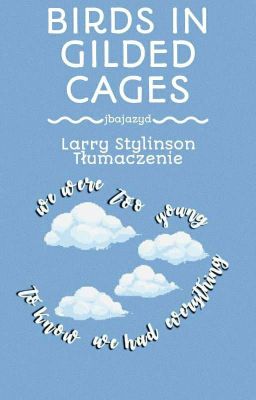 Birds In Gilded Cages || Larry (tłumaczenie) 