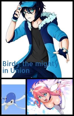 Birdy the mighty in Union