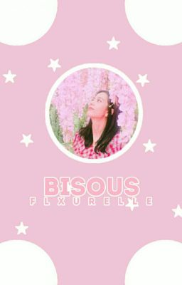 bisous : random thoughts