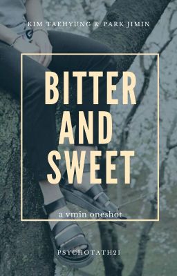 bitter and sweet | vmin
