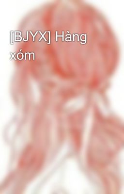 [BJYX] Hàng xóm