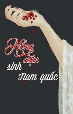 [BL] Hồng Đậu Sinh Nam Quốc