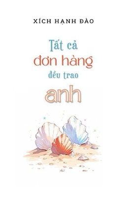 [BL] TẤT CẢ ĐƠN HÀNG ĐỀU TRAO ANH