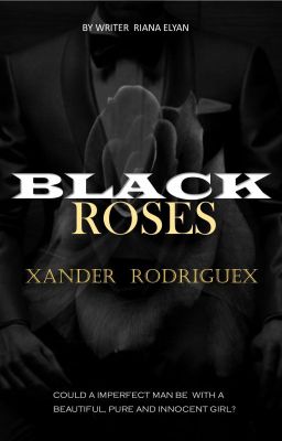 BLACK ROSE : XANDER RODRIGUEX (NEW EBOOK/COMING SOON)