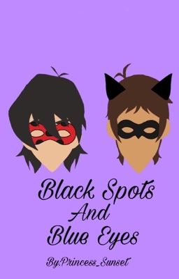 Black Spots and Blue Eyes(A Miraculous AU)