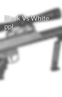 Black Vs White ppl