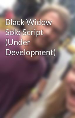 Black Widow Solo Script (Under Development)