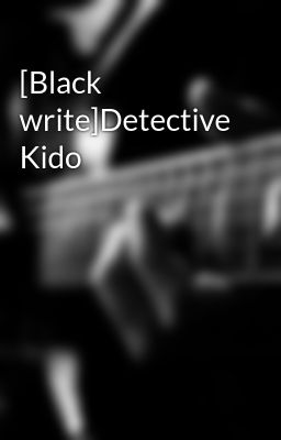 [Black write]Detective Kido