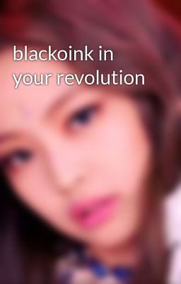 blackoink in your revolution