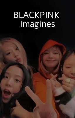 Blackpink Imagines