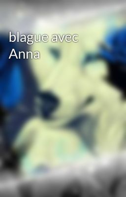 blague avec Anna