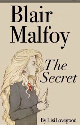 Blair Malfoy the Secret |hpff|rumtreiberzeit