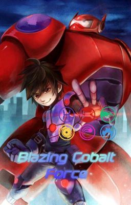 Blazing Cobalt Force (A Big Hero 6 Story)