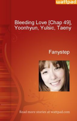 Bleeding Love [Chap 49], Yoonhyun, Yulsic, Taeny