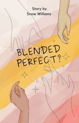 Blended Perfect? - A Family To be