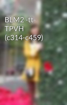 BLM2 -tt- TPVH (c314-c459)