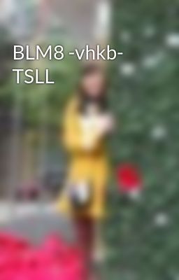 BLM8 -vhkb- TSLL