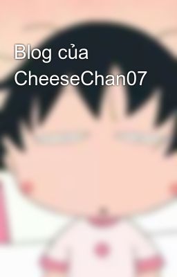 Blog của CheeseChan07