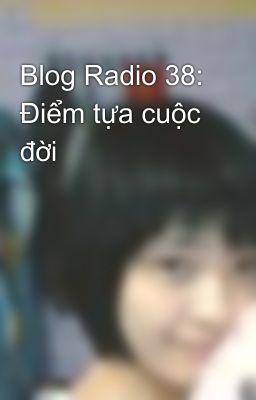 Blog Radio 38: Điểm tựa cuộc đời