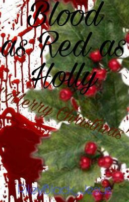 Blood As Red As Holly