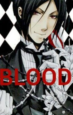 BLOOD [ Sebastian x Reader ]