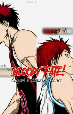 Bloody Fate! (Kagami x Akashi x Reader)