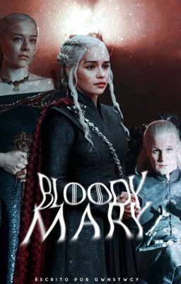 BLOODY MARY     ,     house of the dragon 