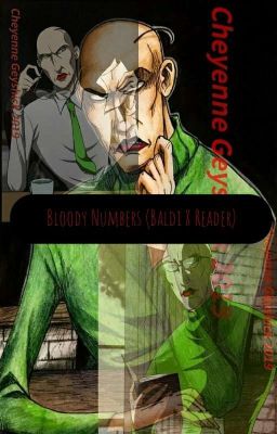 Bloody Numbers || Baldi X Reader