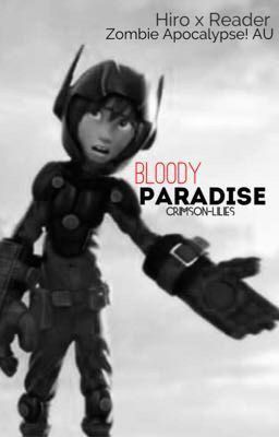 Bloody Paradise (Hiro x Reader) Zombie Apocalypse!AU