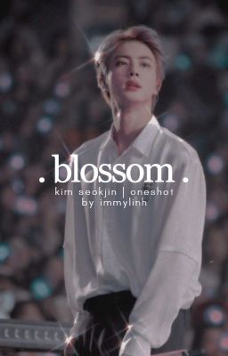 blossom | kim seokjin ; drabble
