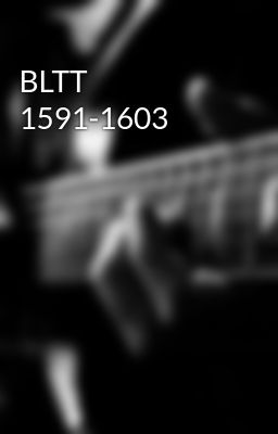 BLTT 1591-1603