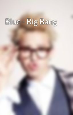 Blue - Big Bang