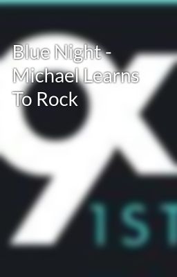 Blue Night -  Michael Learns To Rock