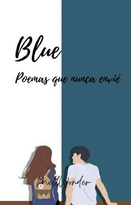 Blue🎨 - Poemas Que Nunca Envié