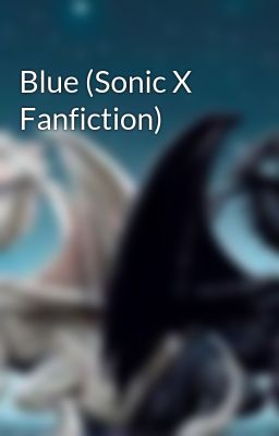 Blue (Sonic X Fanfiction)